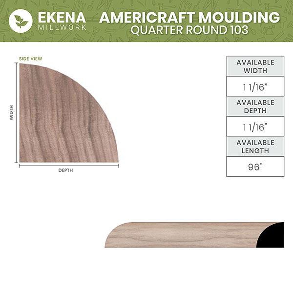 Ekena Millwork - MLDWM103 - WM103 1 1/8"D x 1 1/8"W x 96"L Americraft Solid Hardwood Stain Grade Quarter Round Moulding