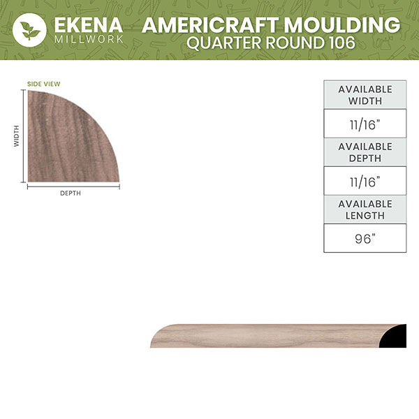 Ekena Millwork - MLDWM106 - WM106 5/8"D x 5/8"W x 96"L Americraft Solid Hardwood Stain Grade Quarter Round